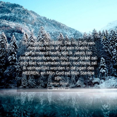 Picture 05 - Jesaja 49:5 NLD - En nu zegt de HEERE, Die Mij Zich van moeders - Bible Verse Picture