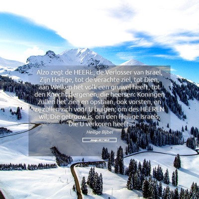 Picture 05 - Jesaja 49:7 NLD - Alzo zegt de HEERE, de Verlosser van Israel, Zijn - Bible Verse Picture