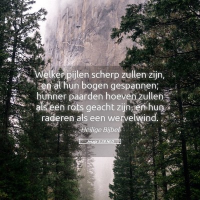 Picture 05 - Jesaja 5:28 NLD - Welker pijlen scherp zullen zijn, en al hun bogen - Bible Verse Picture