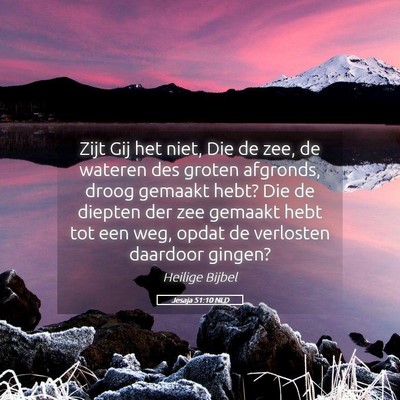 Picture 05 - Jesaja 51:10 NLD - Zijt Gij het niet, Die de zee, de wateren des - Bible Verse Picture