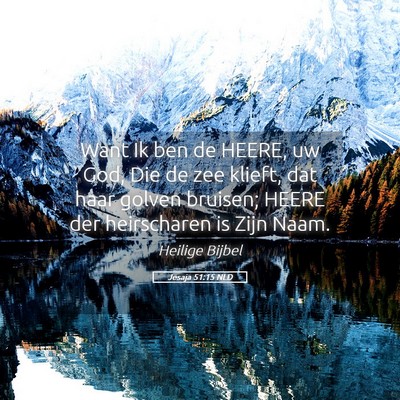 Picture 05 - Jesaja 51:15 NLD - Want Ik ben de HEERE, uw God, Die de zee klieft, - Bible Verse Picture