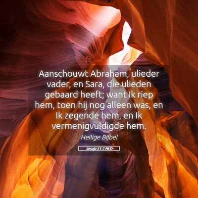Picture 05 - Jesaja 51:2 NLD - Aanschouwt Abraham, ulieder vader, en Sara, die - Bible Verse Picture