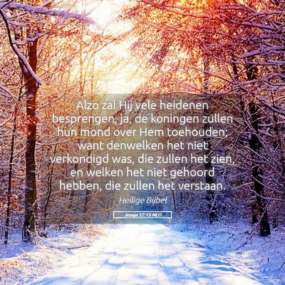 Picture 05 - Jesaja 52:15 NLD - Alzo zal Hij vele heidenen besprengen, ja, de - Bible Verse Picture