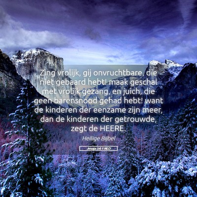 Picture 05 - Jesaja 54:1 NLD - Zing vrolijk, gij onvruchtbare, die niet gebaard - Bible Verse Picture