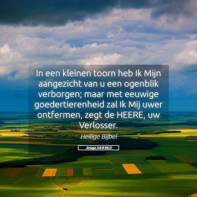 Picture 05 - Jesaja 54:8 NLD - In een kleinen toorn heb Ik Mijn aangezicht van u - Bible Verse Picture