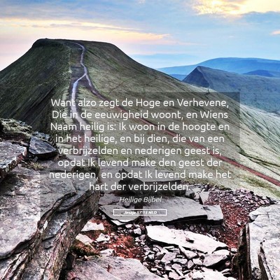Picture 05 - Jesaja 57:15 NLD - Want alzo zegt de Hoge en Verhevene, Die in de - Bible Verse Picture