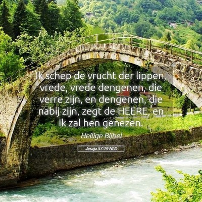 Picture 05 - Jesaja 57:19 NLD - Ik schep de vrucht der lippen, vrede, vrede - Bible Verse Picture