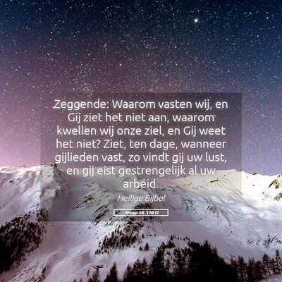 Picture 05 - Jesaja 58:3 NLD - Zeggende: Waarom vasten wij, en Gij ziet het niet - Bible Verse Picture
