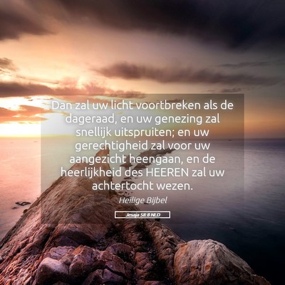 Picture 05 - Jesaja 58:8 NLD - Dan zal uw licht voortbreken als de dageraad, en - Bible Verse Picture