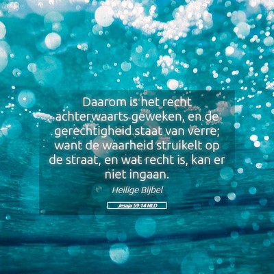 Picture 05 - Jesaja 59:14 NLD - Daarom is het recht achterwaarts geweken, en de - Bible Verse Picture