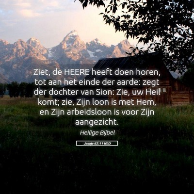 Picture 05 - Jesaja 62:11 NLD - Ziet, de HEERE heeft doen horen, tot aan het - Bible Verse Picture