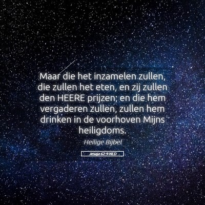 Picture 05 - Jesaja 62:9 NLD - Maar die het inzamelen zullen, die zullen het - Bible Verse Picture