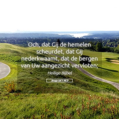 Picture 05 - Jesaja 64:1 NLD - Och, dat Gij de hemelen scheurdet, dat Gij - Bible Verse Picture