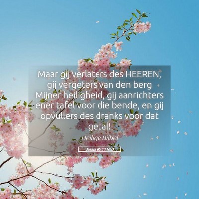 Picture 05 - Jesaja 65:11 NLD - Maar gij verlaters des HEEREN, gij vergeters van - Bible Verse Picture