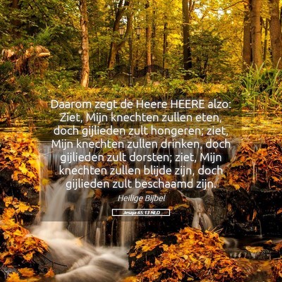 Picture 05 - Jesaja 65:13 NLD - Daarom zegt de Heere HEERE alzo: Ziet, Mijn - Bible Verse Picture