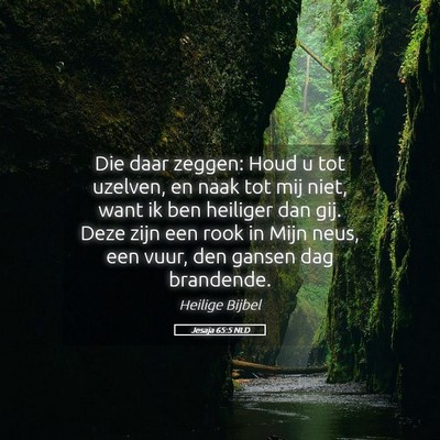 Picture 05 - Jesaja 65:5 NLD - Die daar zeggen: Houd u tot uzelven, en naak tot - Bible Verse Picture