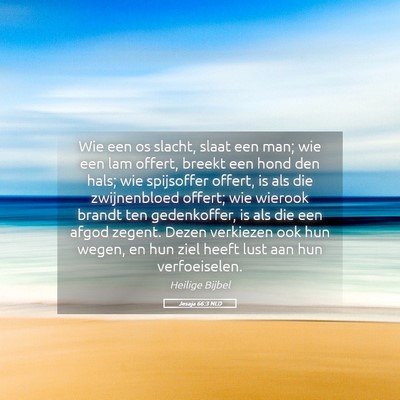 Picture 05 - Jesaja 66:3 NLD - Wie een os slacht, slaat een man; wie een lam - Bible Verse Picture