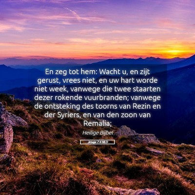 Picture 05 - Jesaja 7:4 NLD - En zeg tot hem: Wacht u, en zijt gerust, vrees - Bible Verse Picture