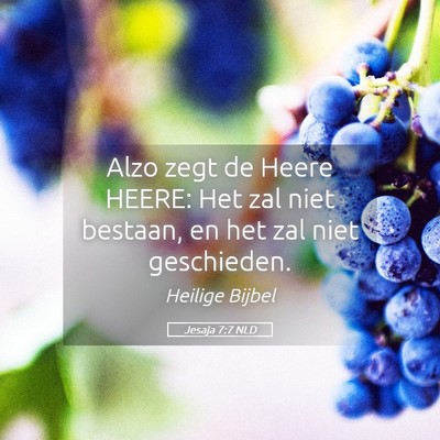 Picture 05 - Jesaja 7:7 NLD - Alzo zegt de Heere HEERE: Het zal niet bestaan, - Bible Verse Picture