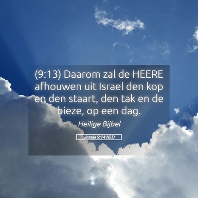 Picture 05 - Jesaja 9:14 NLD - (9:13) Daarom zal de HEERE afhouwen uit Israel - Bible Verse Picture