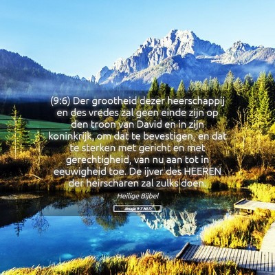 Picture 05 - Jesaja 9:7 NLD - (9:6) Der grootheid dezer heerschappij en des - Bible Verse Picture