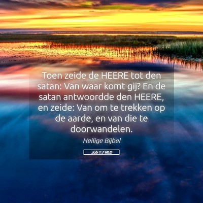 Picture 05 - Job 1:7 NLD - Toen zeide de HEERE tot den satan: Van waar komt - Bible Verse Picture