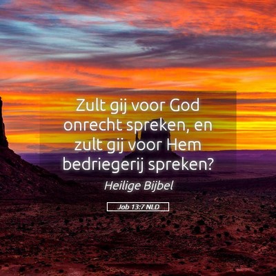 Picture 05 - Job 13:7 NLD - Zult gij voor God onrecht spreken, en zult gij - Bible Verse Picture
