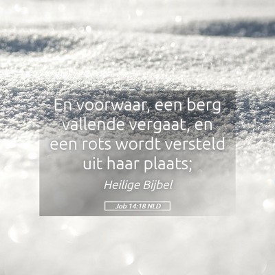 Picture 05 - Job 14:18 NLD - En voorwaar, een berg vallende vergaat, en een - Bible Verse Picture