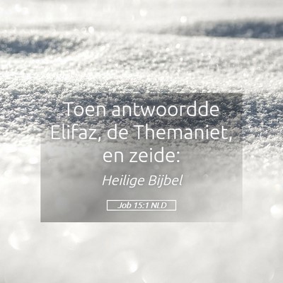 Picture 05 - Job 15:1 NLD - Toen antwoordde Elifaz, de Themaniet, en - Bible Verse Picture
