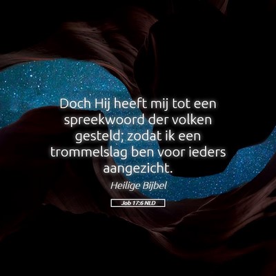 Picture 05 - Job 17:6 NLD - Doch Hij heeft mij tot een spreekwoord der volken - Bible Verse Picture