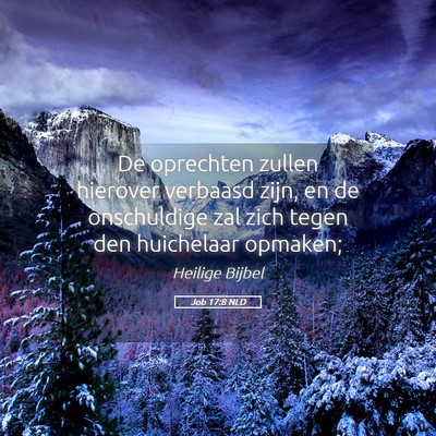 Picture 05 - Job 17:8 NLD - De oprechten zullen hierover verbaasd zijn, en de - Bible Verse Picture