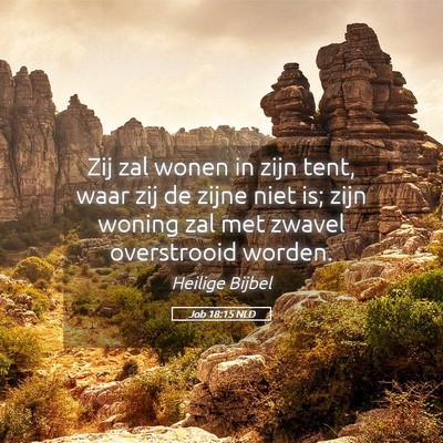 Picture 05 - Job 18:15 NLD - Zij zal wonen in zijn tent, waar zij de zijne - Bible Verse Picture