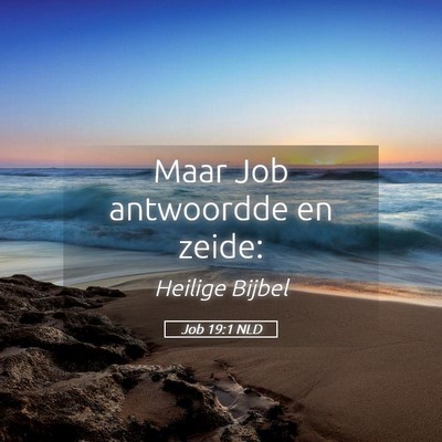 Picture 05 - Job 19:1 NLD - Maar Job antwoordde en - Bible Verse Picture