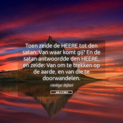 Picture 05 - Job 2:2 NLD - Toen zeide de HEERE tot den satan: Van waar komt - Bible Verse Picture