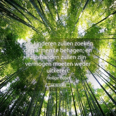 Picture 05 - Job 20:10 NLD - Zijn kinderen zullen zoeken den armen te behagen; - Bible Verse Picture