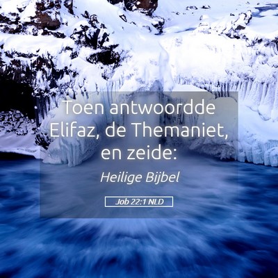 Picture 05 - Job 22:1 NLD - Toen antwoordde Elifaz, de Themaniet, en - Bible Verse Picture