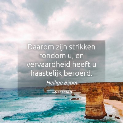 Picture 05 - Job 22:10 NLD - Daarom zijn strikken rondom u, en vervaardheid - Bible Verse Picture