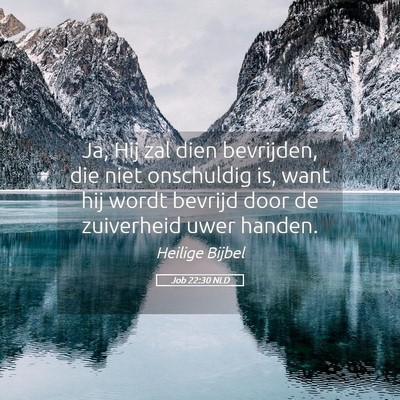 Picture 05 - Job 22:30 NLD - Ja, Hij zal dien bevrijden, die niet onschuldig - Bible Verse Picture