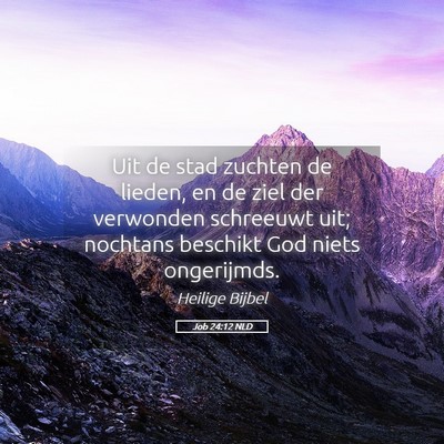 Picture 05 - Job 24:12 NLD - Uit de stad zuchten de lieden, en de ziel der - Bible Verse Picture