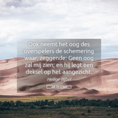 Picture 05 - Job 24:15 NLD - Ook neemt het oog des overspelers de schemering - Bible Verse Picture