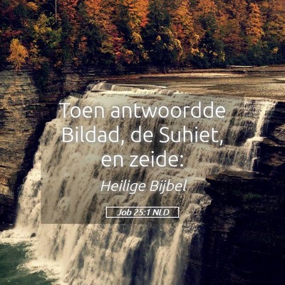 Picture 05 - Job 25:1 NLD - Toen antwoordde Bildad, de Suhiet, en - Bible Verse Picture