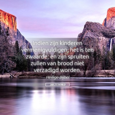 Picture 05 - Job 27:14 NLD - Indien zijn kinderen vermenigvuldigen, het is ten - Bible Verse Picture