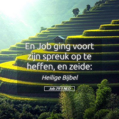 Picture 05 - Job 29:1 NLD - En Job ging voort zijn spreuk op te heffen, en - Bible Verse Picture