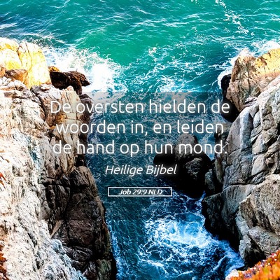 Picture 05 - Job 29:9 NLD - De oversten hielden de woorden in, en leiden de - Bible Verse Picture