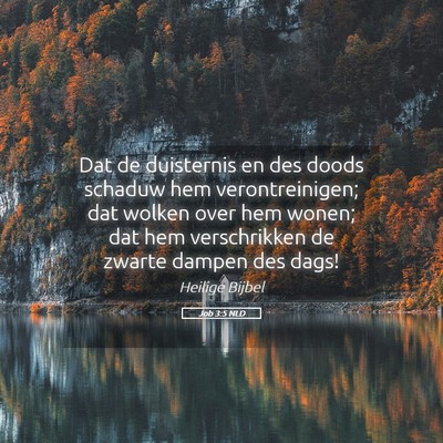 Picture 05 - Job 3:5 NLD - Dat de duisternis en des doods schaduw hem - Bible Verse Picture