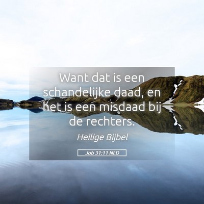 Picture 05 - Job 31:11 NLD - Want dat is een schandelijke daad, en het is een - Bible Verse Picture