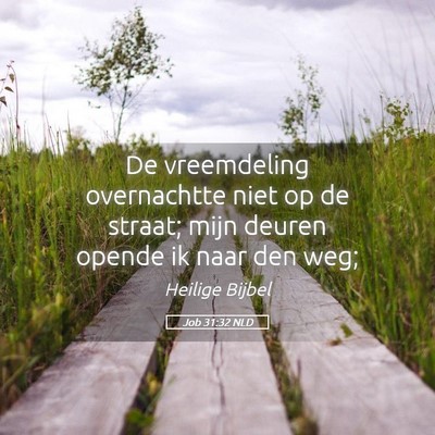 Picture 05 - Job 31:32 NLD - De vreemdeling overnachtte niet op de straat; - Bible Verse Picture