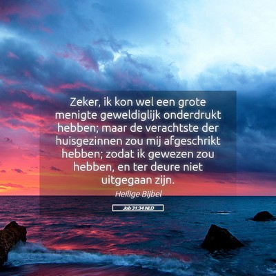 Picture 05 - Job 31:34 NLD - Zeker, ik kon wel een grote menigte geweldiglijk - Bible Verse Picture