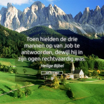 Picture 05 - Job 32:1 NLD - Toen hielden de drie mannen op van Job te - Bible Verse Picture