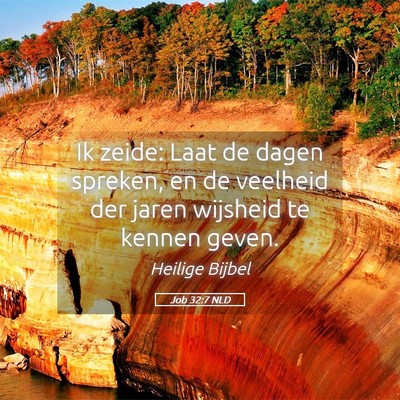 Picture 05 - Job 32:7 NLD - Ik zeide: Laat de dagen spreken, en de veelheid - Bible Verse Picture
